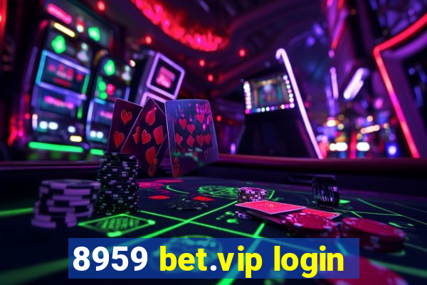 8959 bet.vip login